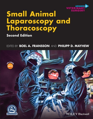 Small Animal Laparoscopy and Thoracoscopy by Fransson, Boel A.