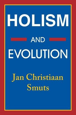 Holism and Evolution by Smuts, Jan Christiaan