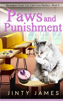 Paws and Punishment: A Norwegian Forest Cat Café Cozy Mystery - Book 5 Paperback Independently Published