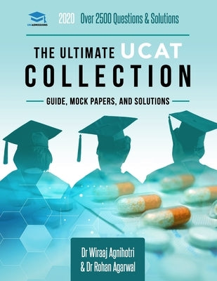 The Ultimate UCAT Collection: 3 Books In One, 2,650 Practice Questions, Fully Worked Solutions, Includes 6 Mock Papers, 2019 Edition, UniAdmissions by Agarwal, Rohan