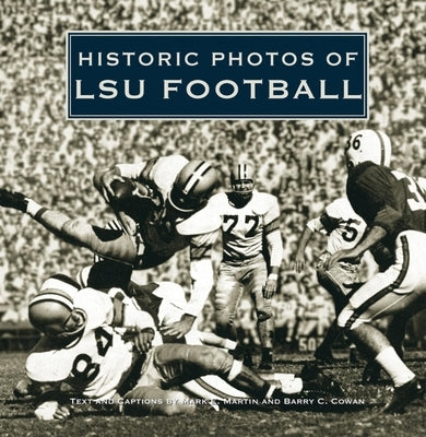 Historic Photos of Lsu Football by Martin, Mark E.