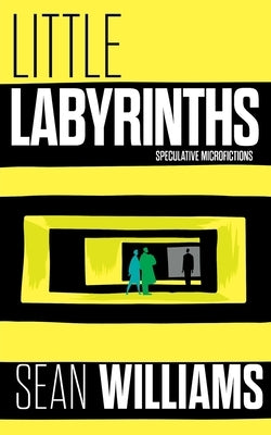 Little Labyrinths: Speculative Microfictions Paperback Brain Jar Press