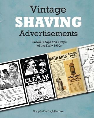 Vintage Shaving Advertisements: Razors, Soaps and Strops of the Early 1900s Paperback Createspace Independent Publishing Platform