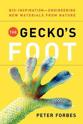 The Gecko's Foot: Bio-Inspiration: Engineering New Materials from Nature Paperback W. W. Norton & Company