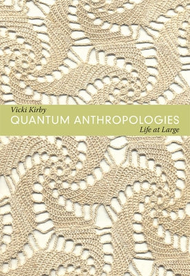 Quantum Anthropologies: Life at Large Paperback Duke University Press