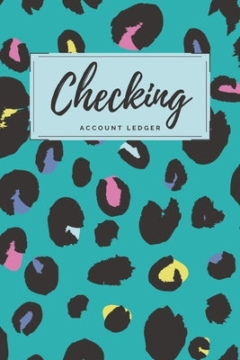Checking Account Ledger: Teal Leopard Print Checkbook Register, Personal Debit/Credit Expense Tracker, Banking Logbook Paperback Independently Published