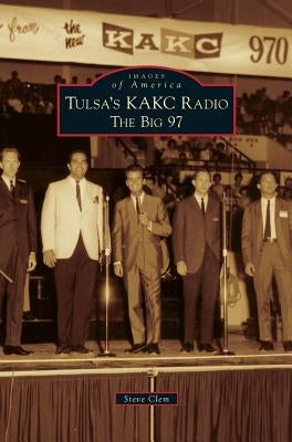 Tulsa's KAKC Radio: The Big 97 by Clem, Steve