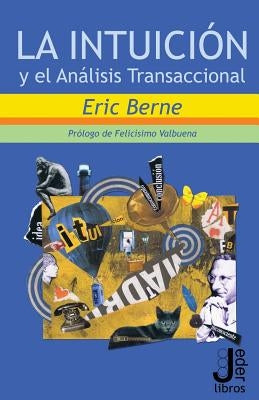 La intuicion y el Analisis Transaccional by Valbuena, Felicisimo