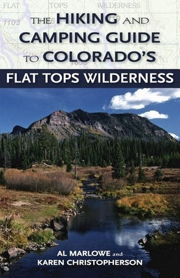 The Hiking and Camping Guide to the Flat Tops Wilderness Paperback Westwinds Press