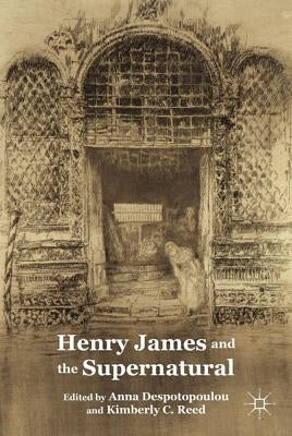 Henry James and the Supernatural by Despotopoulou, A.