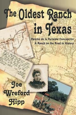 The Oldest Ranch in Texas: A Ranch on the Road to History Paperback Eakin Press