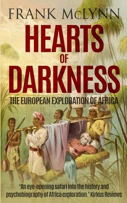 Hearts of Darkness: The European Exploration of Africa Paperback Independently Published