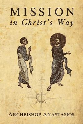 Mission in Christ's Way Paperback Holy Cross Orthodox Press