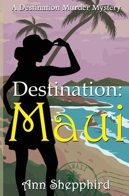 Destination: Maui by Shepphird, Ann