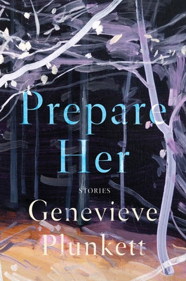 Prepare Her: Stories by Plunkett, Genevieve