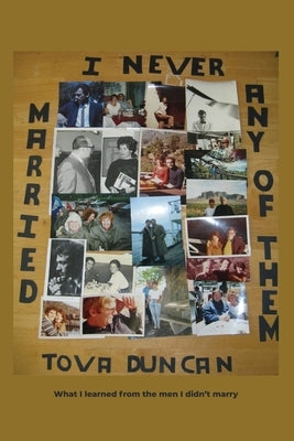 I Never Married Any of Them: What I learned from the men I didn't marry Paperback Rosedog Books