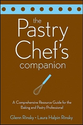 The Pastry Chef's Companion: A Comprehensive Resource Guide for the Baking and Pastry Professional Paperback Wiley