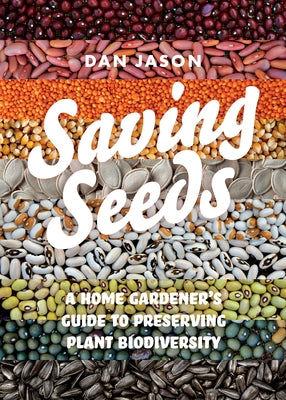 Saving Seeds: A Home Gardener's Guide to Preserving Plant Biodiversity Harbour Publishing