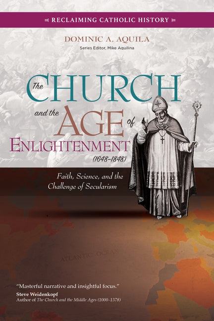 The Church and the Age of Enlightenment (1648-1848): Faith, Science, and the Challenge of Secularism Paperback Ave Maria Press