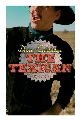 The Texican: Western Novel by Coolidge, Dane