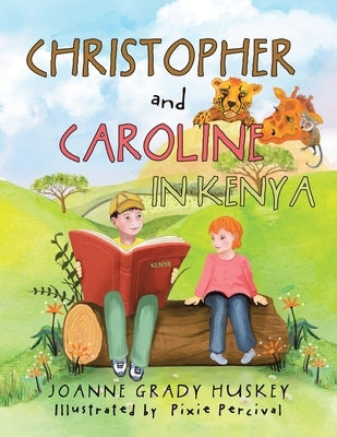 Christopher and Caroline in Kenya Paperback Xlibris Us