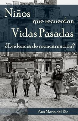 Niños que recuerdan vidas pasadas: ¿Evidencia de reencarnación? by Del Rio, Ana Maria