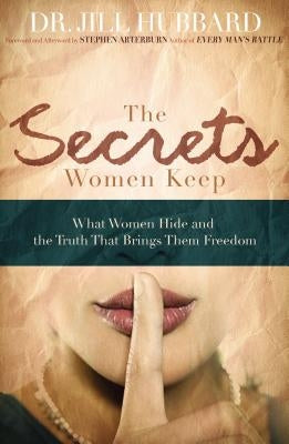 The Secrets Women Keep: What Women Hide and the Truth That Brings Them Freedom Paperback Thomas Nelson