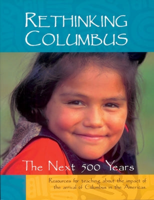 Rethinking Columbus: The Next 500 Years Paperback Rethinking Schools