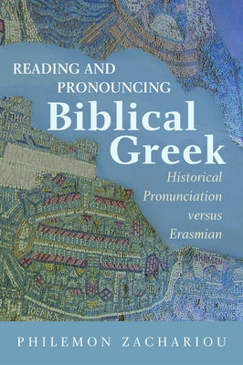 Reading and Pronouncing Biblical Greek: Historical Pronunciation versus Erasmian Paperback Wipf & Stock Publishers