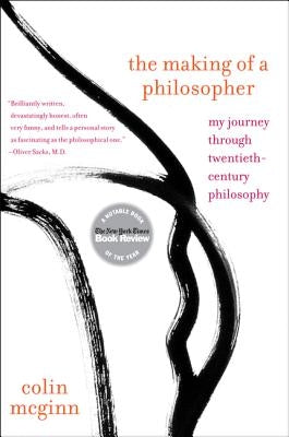 The Making of a Philosopher: My Journey Through Twentieth-Century Philosophy by McGinn, Colin