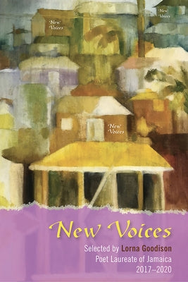 New Voices: Selected by Lorna Goodison, Poet Laureate of Jamaica, 2017-2020 Paperback University of the West Indies Press