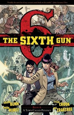 The Sixth Gun Vol. 4: A Town Called Penancevolume 4 by Bunn, Cullen