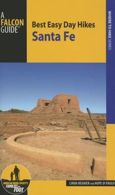 Best Easy Day Hikes Santa Fe, 3rd Edition Paperback Falcon Press Publishing