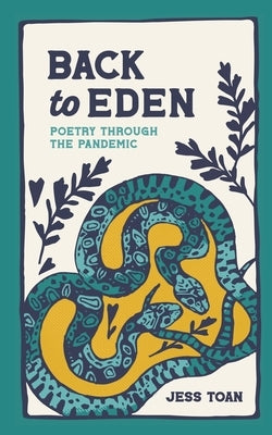 Back To Eden: Poetry Through the Pandemic by Toan, Jess