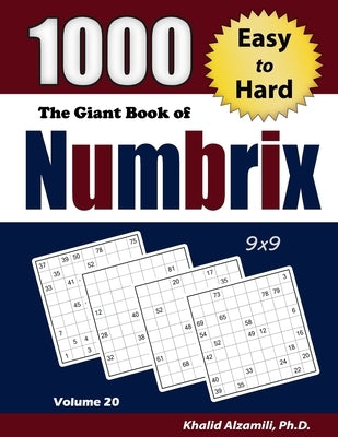 The Giant Book of Numbrix: 1000 Easy to Hard: (9x9) Puzzles Paperback Dr. Khalid Alzamili Pub