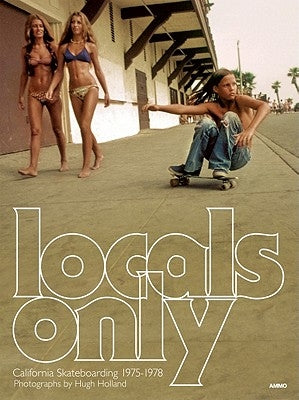 Locals Only: California Skateboarding 1975-1978 by Crist, Steve