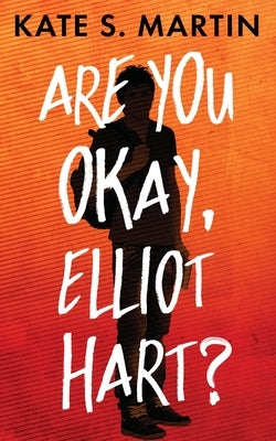 Are You Okay, Elliot Hart? Paperback Creative James Media