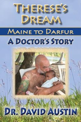 Therese's Dream: Maine to Darfur: A Doctor's Story Paperback Matrika Press