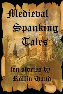 Medieval Spanking Tales by Hand, Rollin