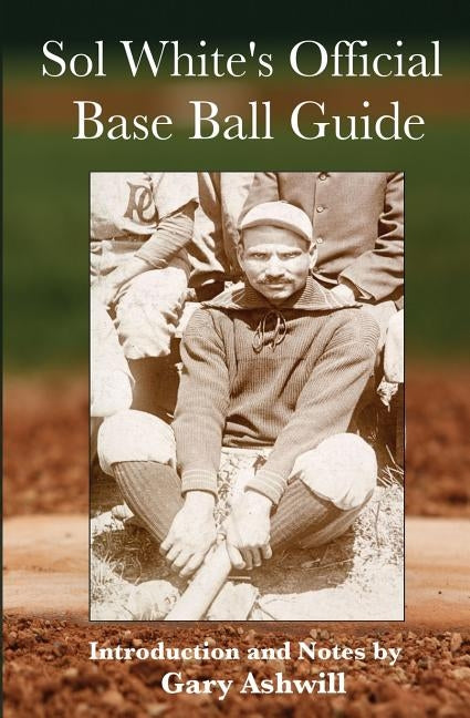 Sol White's Official Baseball Guide by White, Solomon