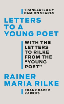 Letters to a Young Poet: With the Letters to Rilke from the ''Young Poet'' by Rilke, Rainer Maria
