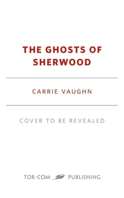 The Ghosts of Sherwood by Vaughn, Carrie