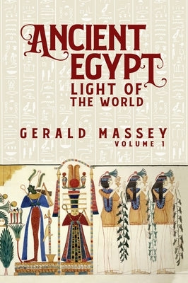 Ancient Egypt Light Of The World Vol 1 Hardcover by Massey, Gerald