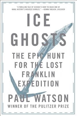 Ice Ghosts: The Epic Hunt for the Lost Franklin Expedition Paperback W. W. Norton & Company