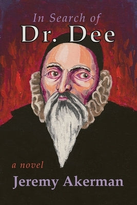 In Search of Dr. Dee by Akerman, Jeremy