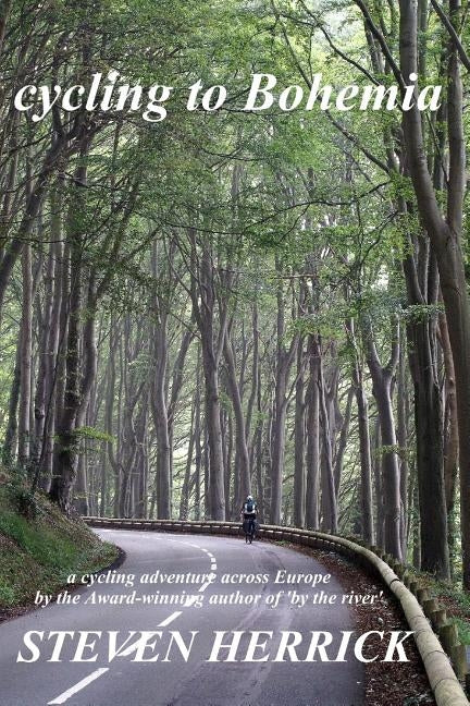 cycling to Bohemia: a cycling adventure across Europe Paperback Createspace Independent Publishing Platform