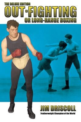 Out-Fighting or Long-Range Boxing: The Deluxe Edition by Driscoll, Jim