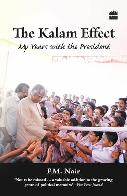 The Kalam Effect: My Years With The President by Nair, P. M.