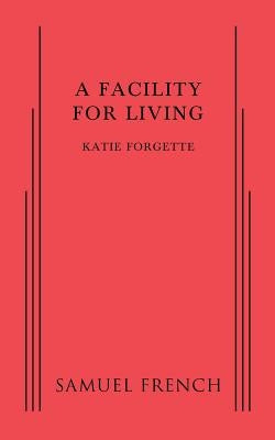 A Facility for Living by Forgette, Katie