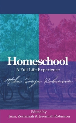 Homeschool: A Full Life Experience Paperback Independently Published